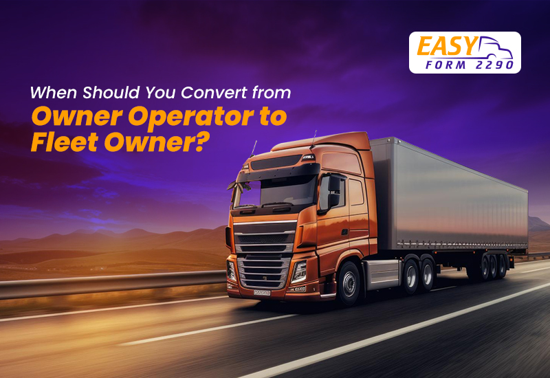 When Should You Convert from Owner Operator to Fleet Owner?